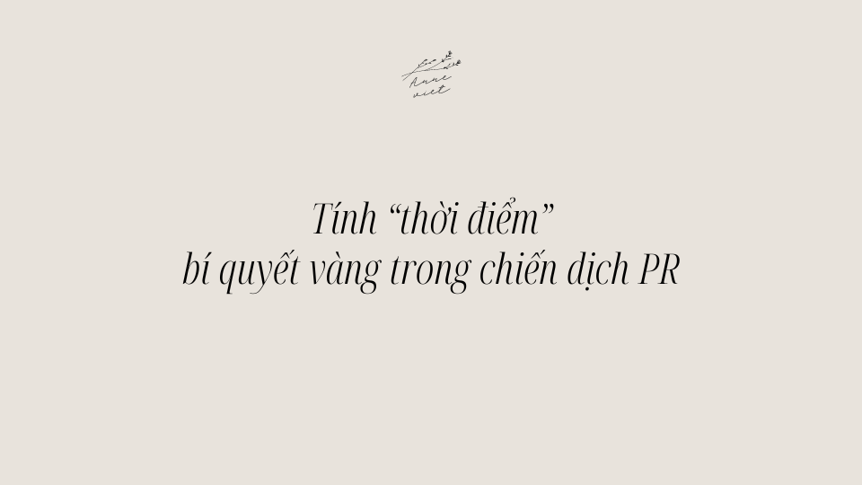 Tính thời điểm – bí quyết “vàng” trong các chiến lược PR